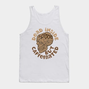 Dead Inside But Caffeinated Tank Top